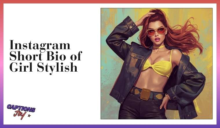 Instagram Short Bio of Girl Stylish.