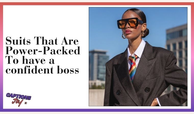 Suits That Are Power-Packed To have a confident boss