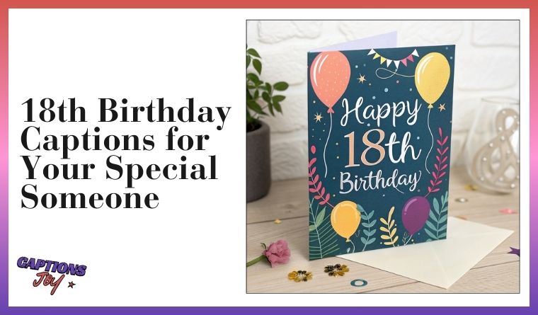 18th Birthday Captions for Your Special Someone