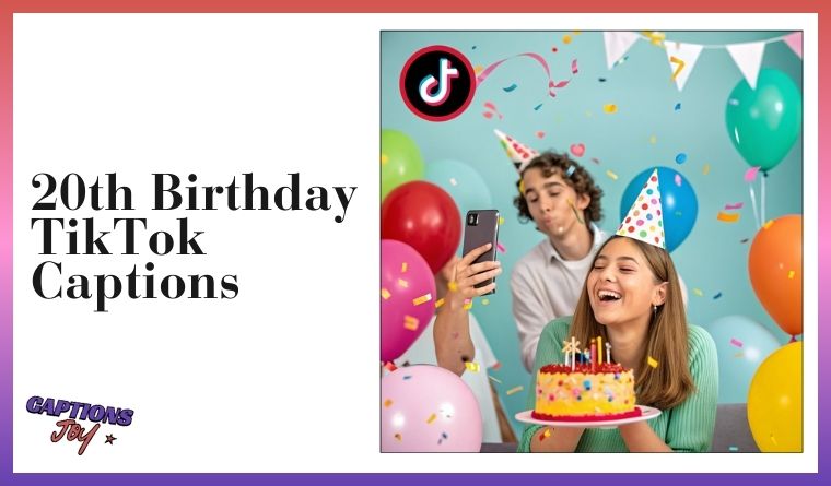 20th Birthday TikTok Captions