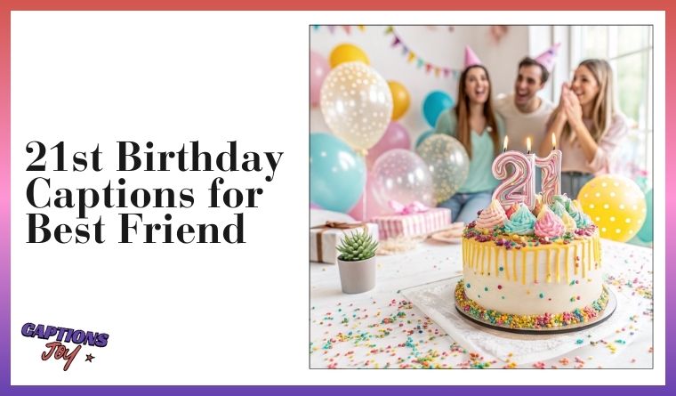 21st Birthday Captions for Best Friend