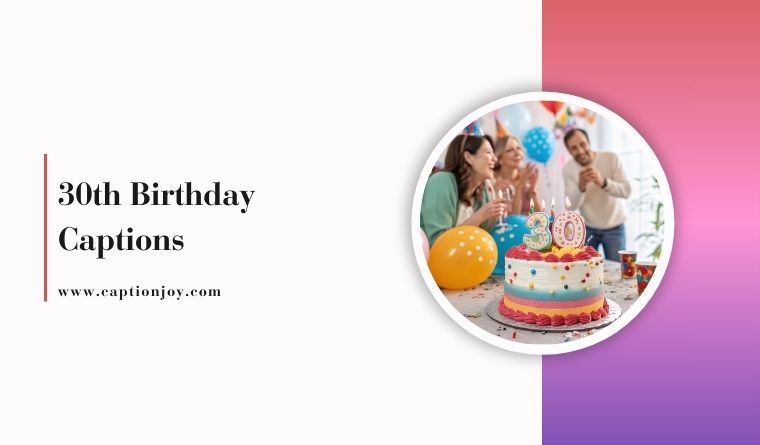 120+ 30th Birthday Captions You Can’t Quit This Year