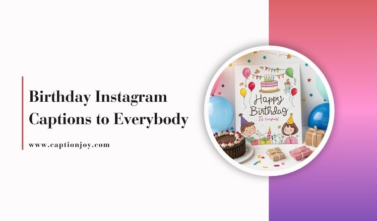 Birthday Instagram Captions to Everybody
