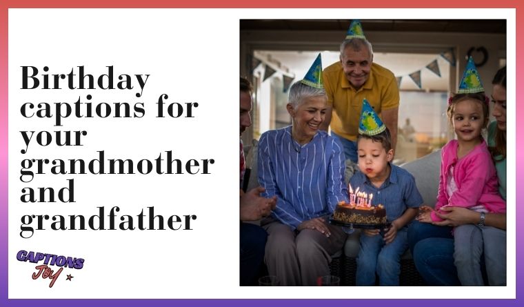 Birthday captions for your grandmother and grandfather