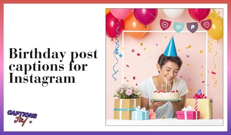 Birthday post captions for Instagram