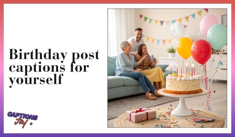 Birthday post captions for yourself