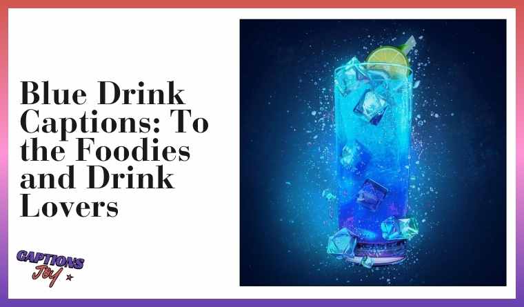 Blue Drink Captions: To the Foodies and Drink Lovers