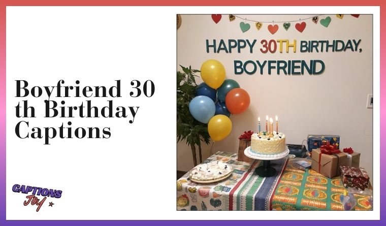Boyfriend 30 th Birthday Captions