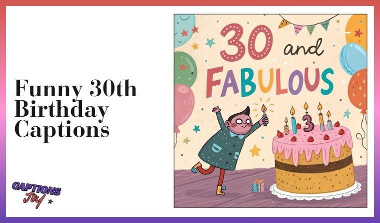 Funny 30th Birthday Captions