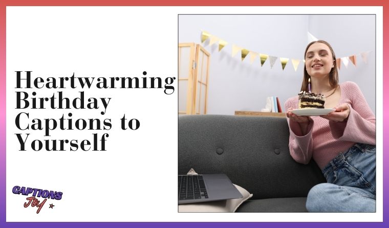 Heartwarming Birthday Captions to Yourself