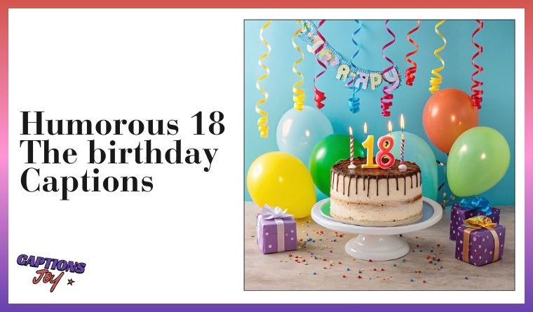 Humorous 18 the birthday captions