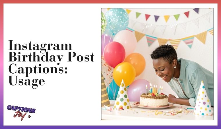 Instagram Birthday Post Captions: Usage.