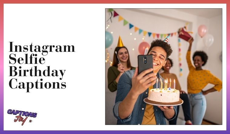 Instagram Selfie Birthday Captions