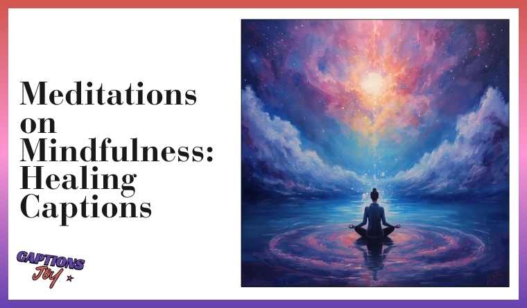 Meditations on Mindfulness: Healing Captions 