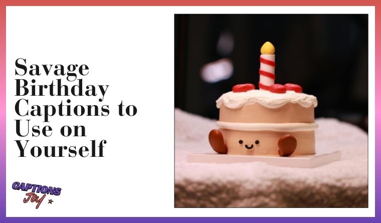 Savage Birthday Captions to Use on Yourself