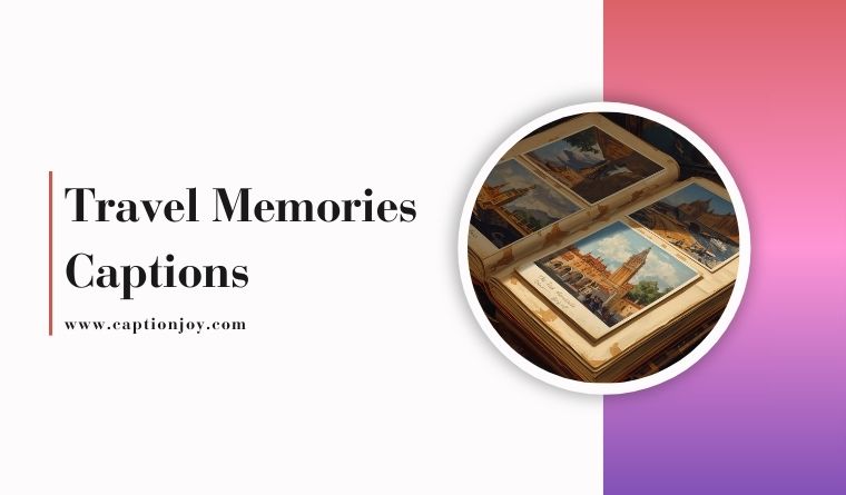 Travel Memories Captions