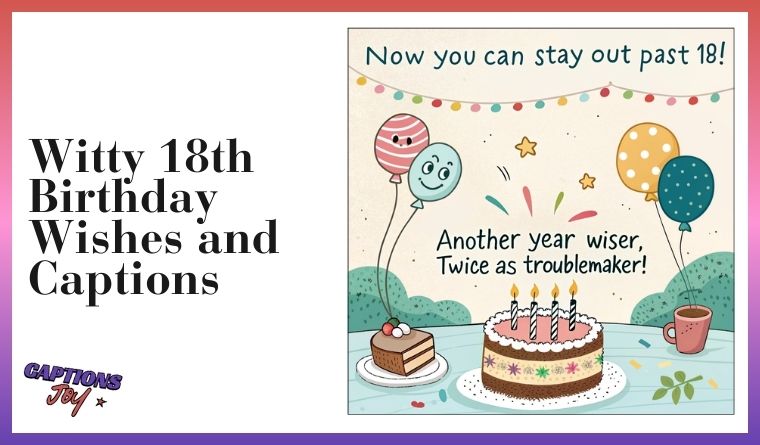 Witty 18th Birthday Wishes and Captions