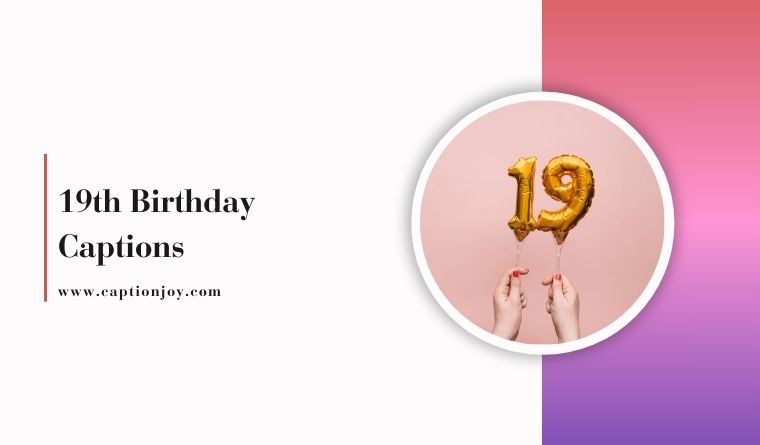 19th Birthday Captions: Powerful, Emotional & Fun Lines