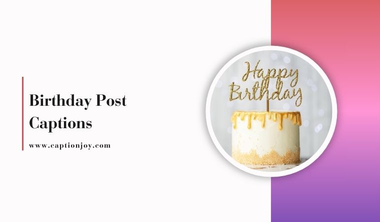 Top Birthday Post Captions – Captions Joy