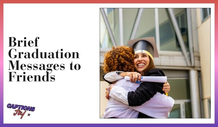 Brief Graduation Messages to Friends