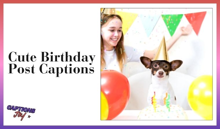 Cute birthday post captions