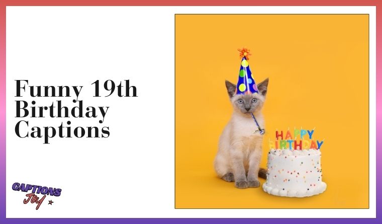 Funny 19th Birthday Captions