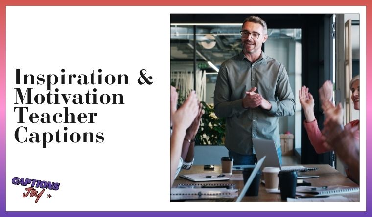Inspiration & Motivation Teacher Captions