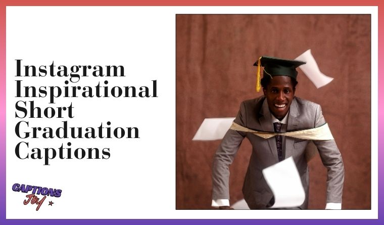 Instagram Inspirational Short Graduation Captions