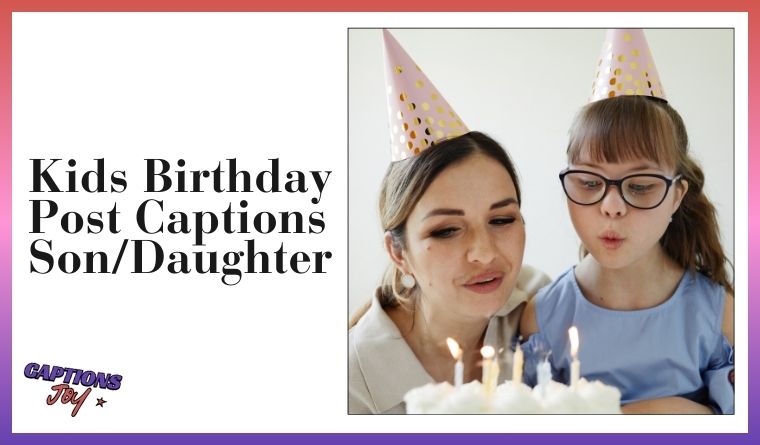 Kids Birthday Post Captions (Son/Daughter)