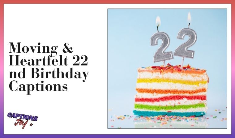 Moving & Heartfelt 22 nd Birthday Captions