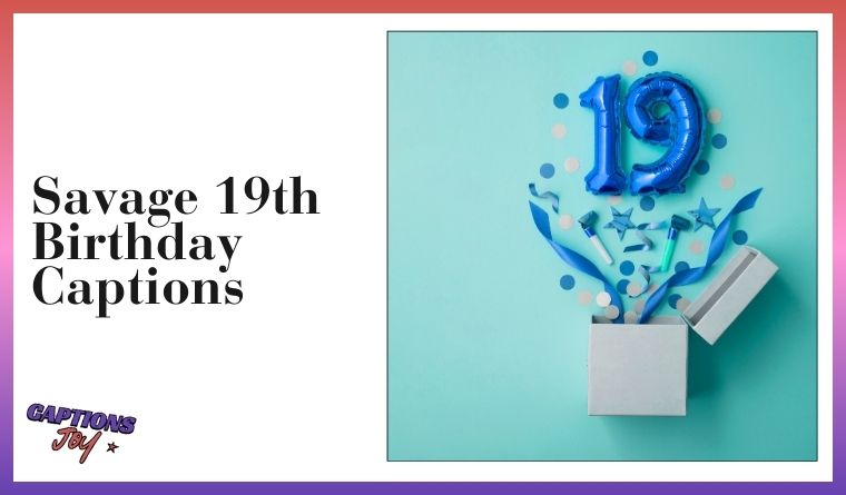 Savage 19th Birthday Captions