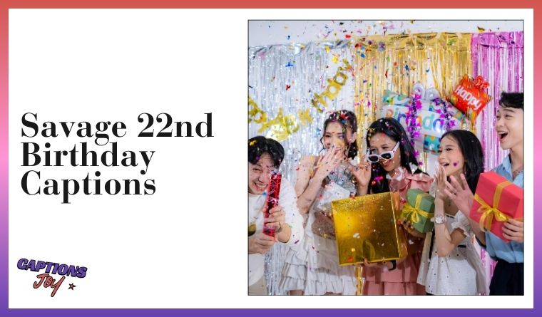 Savage 22nd Birthday Captions