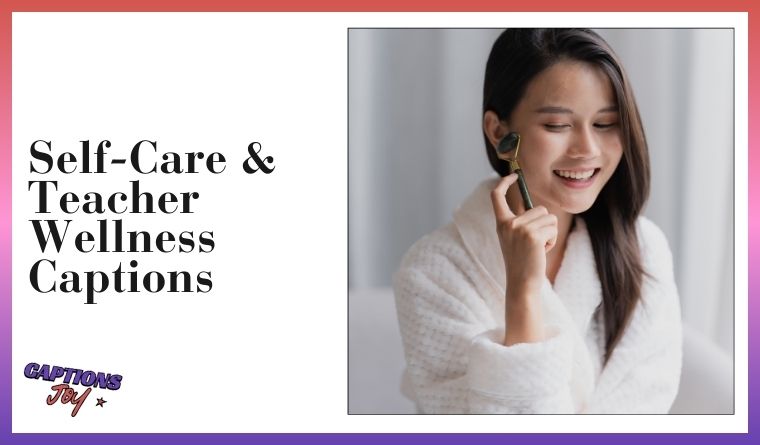 Self-Care & Teacher Wellness Captions
