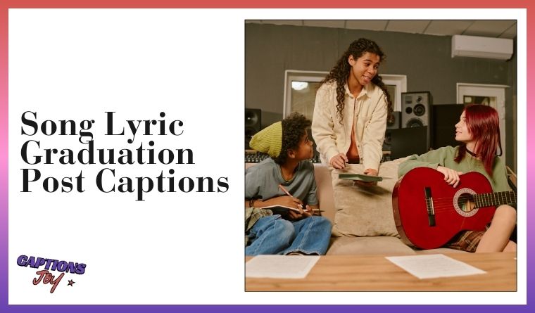 Song Lyric Graduation Post Captions