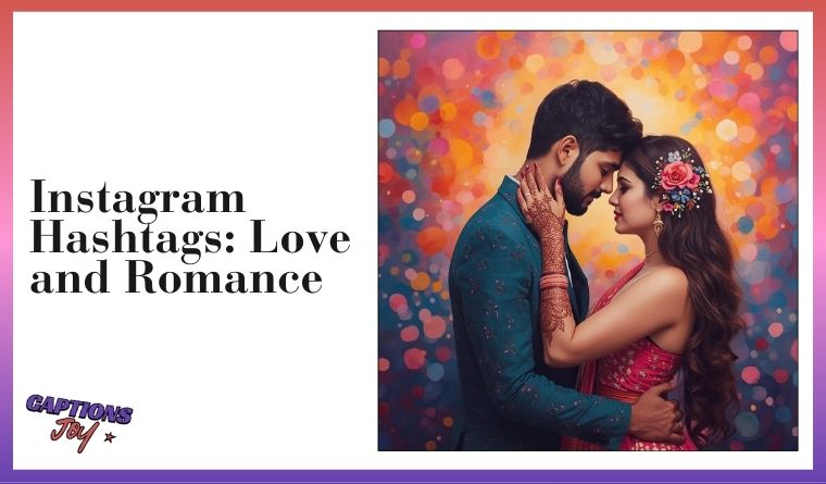 Instagram Hashtags: Love and Romance