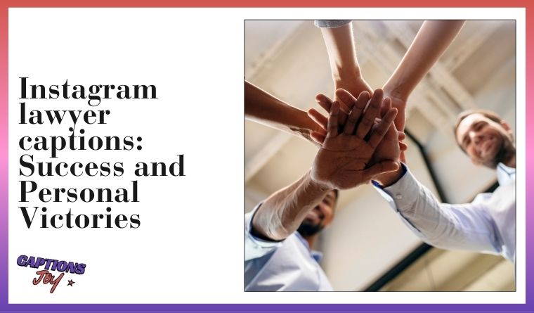 Instagram lawyer captions: Success and Personal Victories