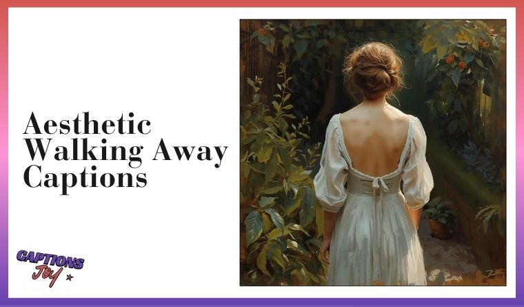 Aesthetic Walking Away Captions