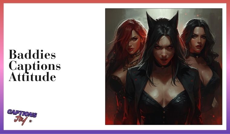 Baddies Captions Attitude