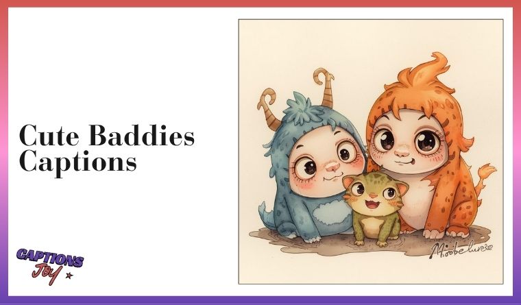 Cute Baddies Captions