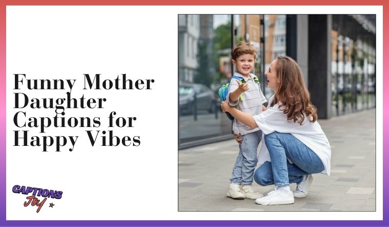 Funny Mother Daughter Captions for Happy Vibes
