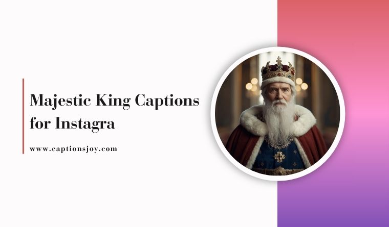 Majestic King Captions for Instagram