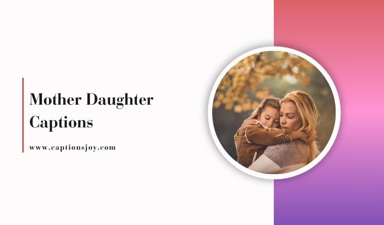 Mother Daughter Captions