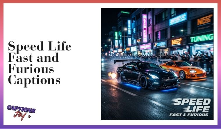 Speed Life Fast and Furious Captions