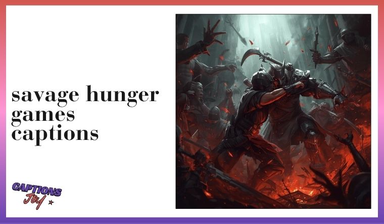 savage hunger games captions ⚔.